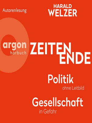 cover image of ZEITEN ENDE--Politik ohne Leitbild, Gesellschaft in Gefahr (Ungekürzte Autorenlesung)